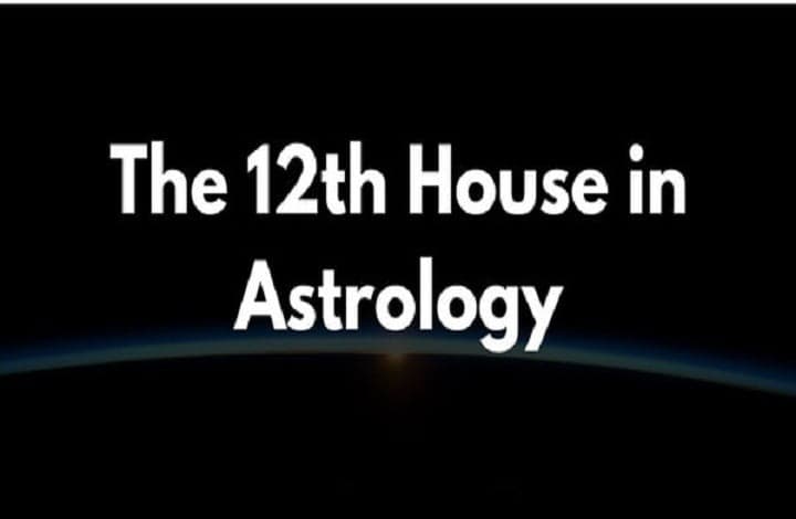 What Is The 12th House in Astrology: Meaning, Significance and Effects