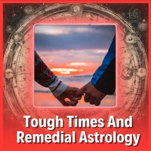 Tough Times And Remedial Astrology Image
