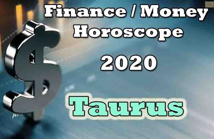 Taurus Finance Money Horoscope 2020 Predictions