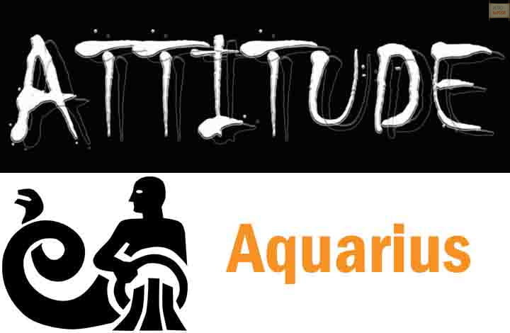 Attitude of Aquarius Zodiac Sign