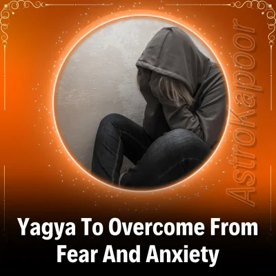 Yagya To Overcome From Fear And Anxiety Image